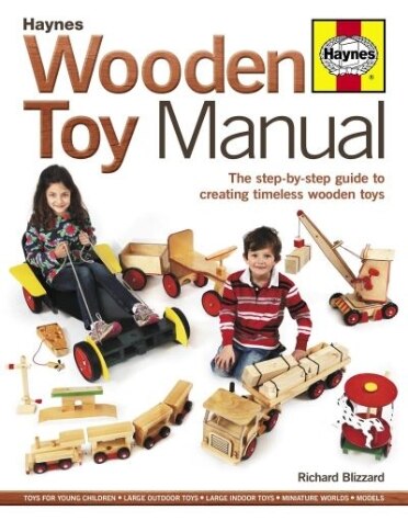 Wooden Toy Manual: The Step-By-Step Guide to Creating Timeless Wooden ...