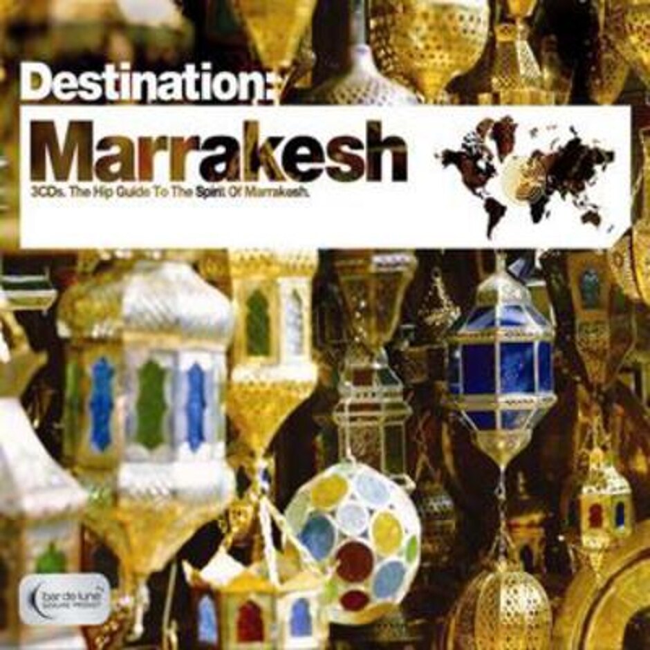 Destination Marrakesh - The Hip Guide To The Spirit Of Marrakesh (3 Cd's)