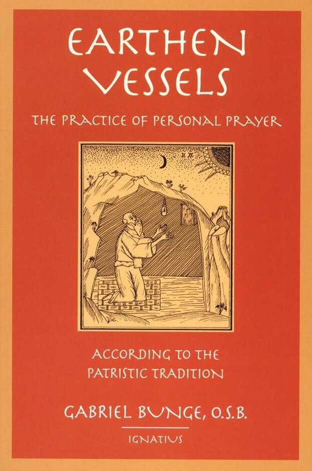 Earthen Vessels: The Practice Of Personal Prayer According To The Holy Fathers