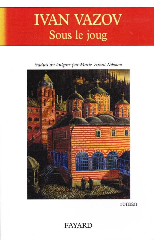 Sous Le Joug (french Edition) [под Игото, Under The Yoke] By Ivan Vazov