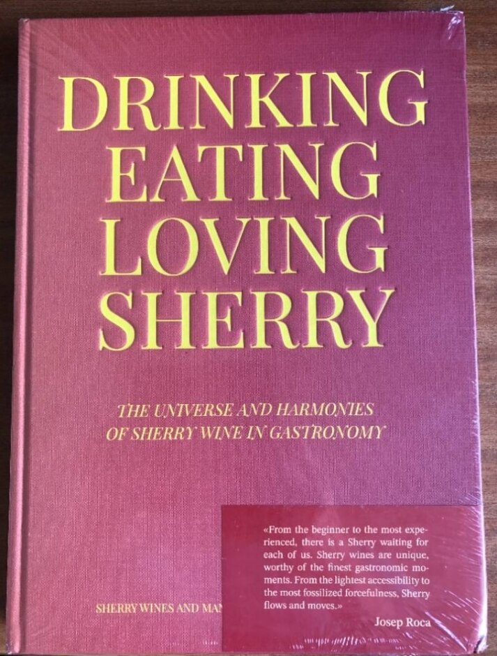 Drinking, Eating, Loving Sherry- The Universe And Harmonies Of Sherry Wine In Gastronomy (2024)