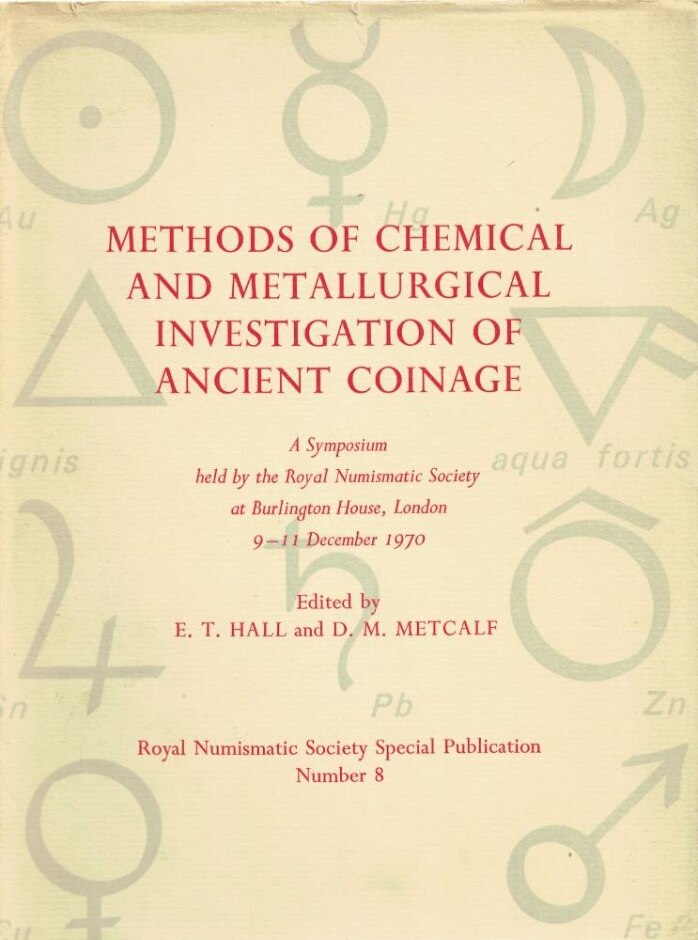 Methods Of Chemical And Metallurgical Investigation Of Ancient Coinage: Symposium Proceedings