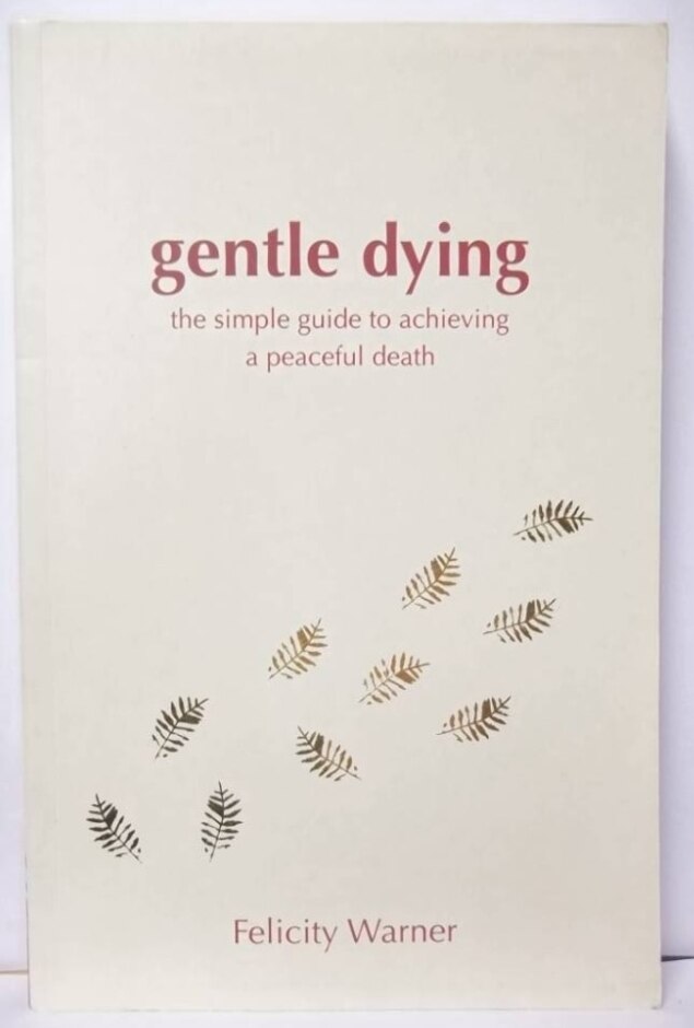 Gentle Dying: The Simple Guide To Achieving A Peaceful Death