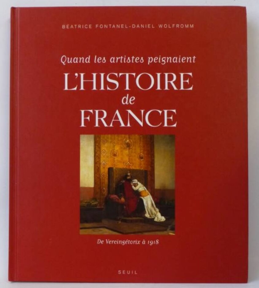 Quand Les Artistes Peignaient L'histoire De France: De Vercingétorix À 1918