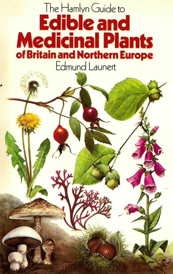 The Hamlyn Guide To Edible And Medicinal Plants Of Britain And Northern Europe