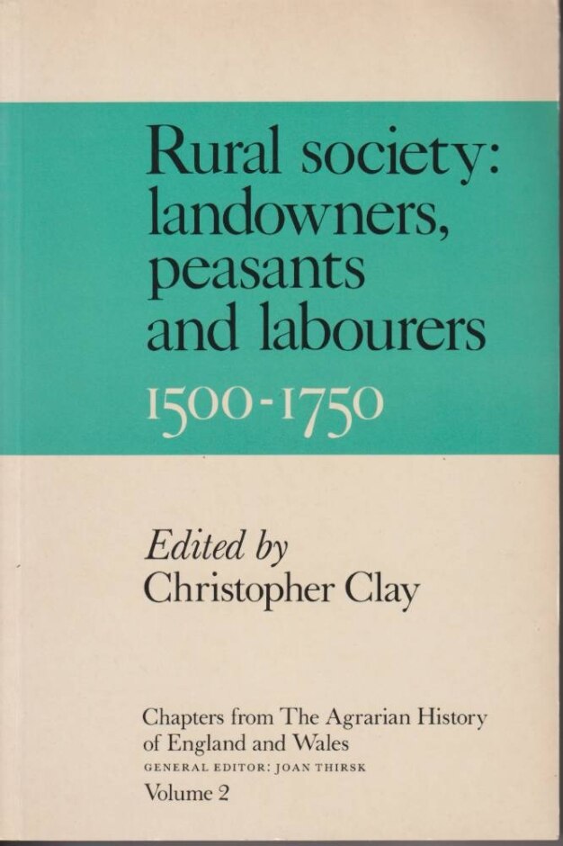 Chapters From The Agrarian History Of England And Wales: Vol 2, Rural Society: Landowners, Peasant