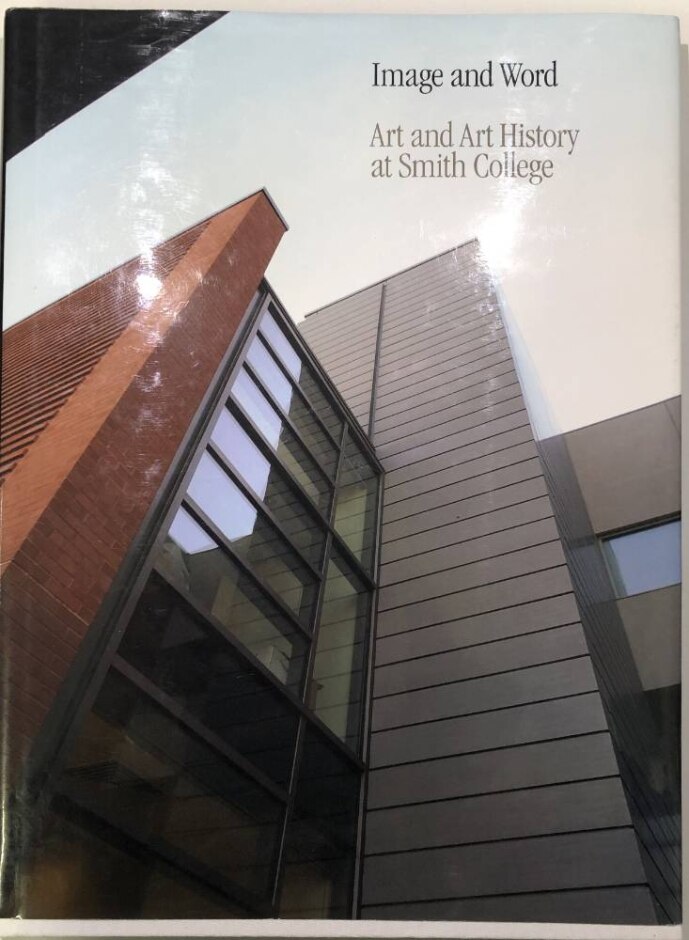 Image And Word: Art And Art History At Smith College By Barbara, Davis, John, Fabing, Suzannah