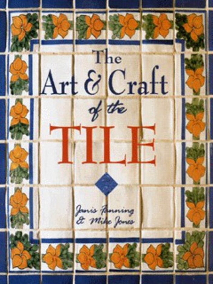The Art And Craft Of The Tile - Janis Fanning, Mike Jones