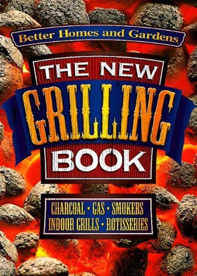 New Grilling Book | Charcoal, Gas, Smokers, Indoor Grills, Rotisseries
