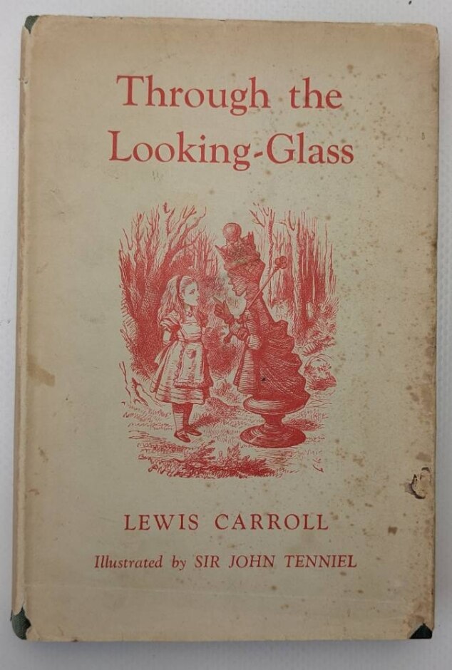Through The Looking-glass - Lewis Carroll & John Tenniel - 1955 Copy