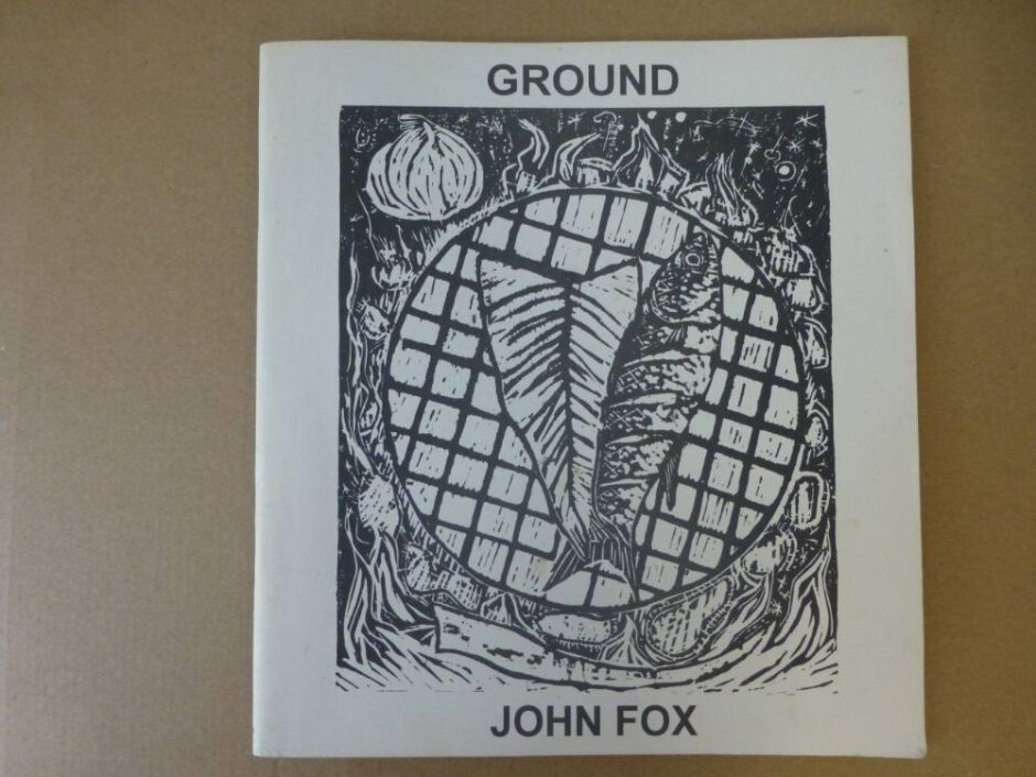 Ground: Poems, Woodcuts And Linocuts By John Fox