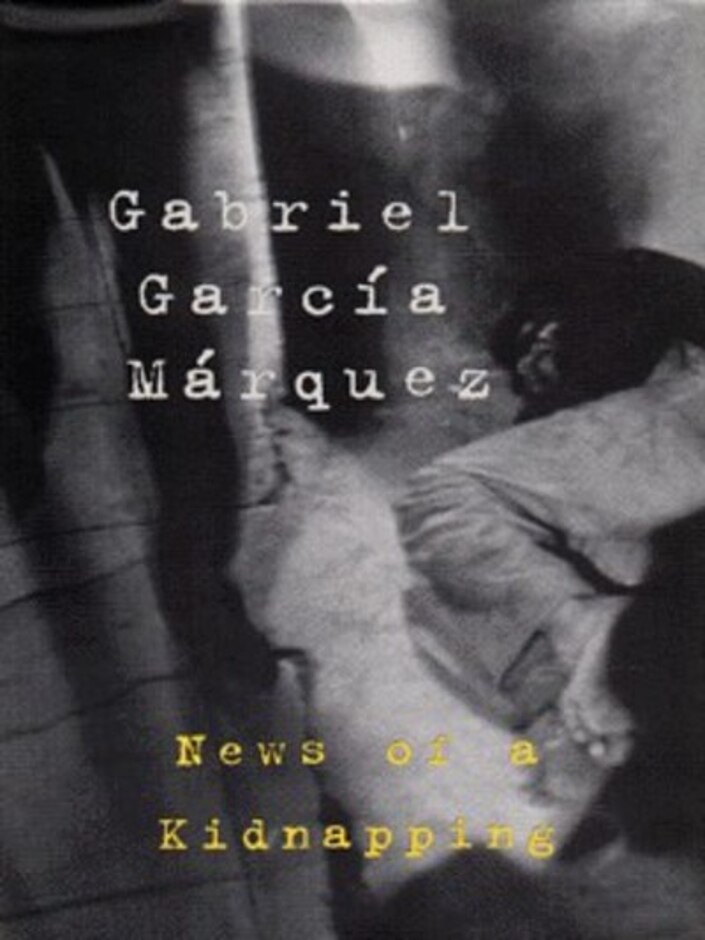 News Of A Kidnapping - Gabriel García Márquez