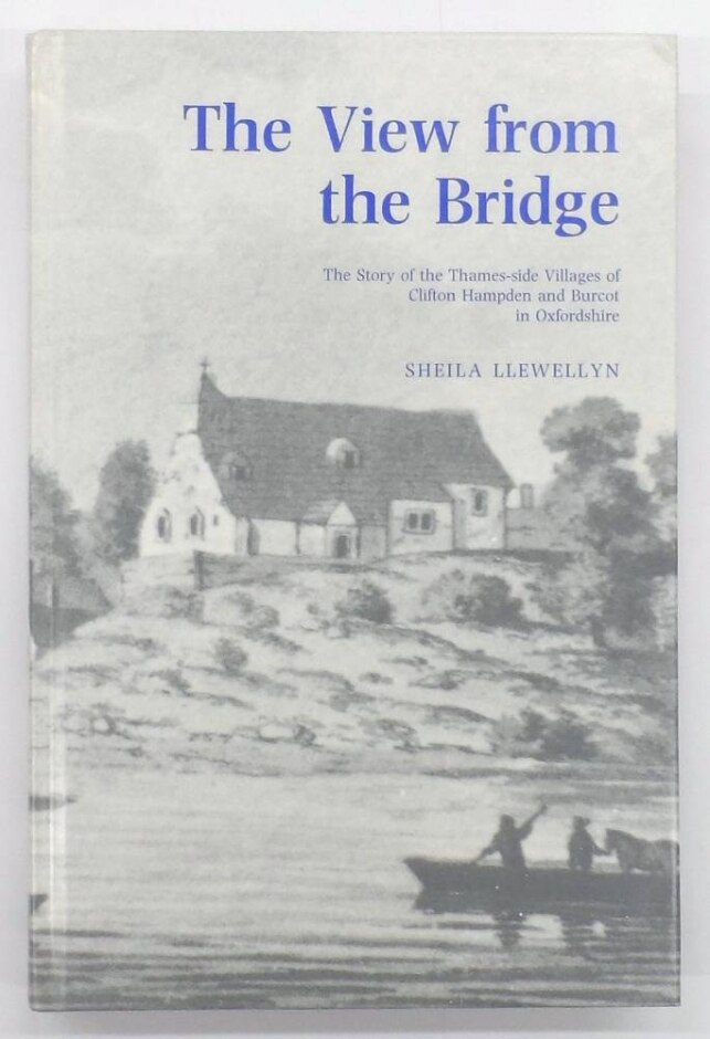 The View From The Bridge - The Story Of Clifton Hampden And Burcot