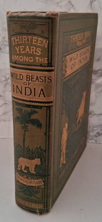 Thirteen Years Among The Wild Beasts Of India By  George P Sanderson  (1912 Edition)