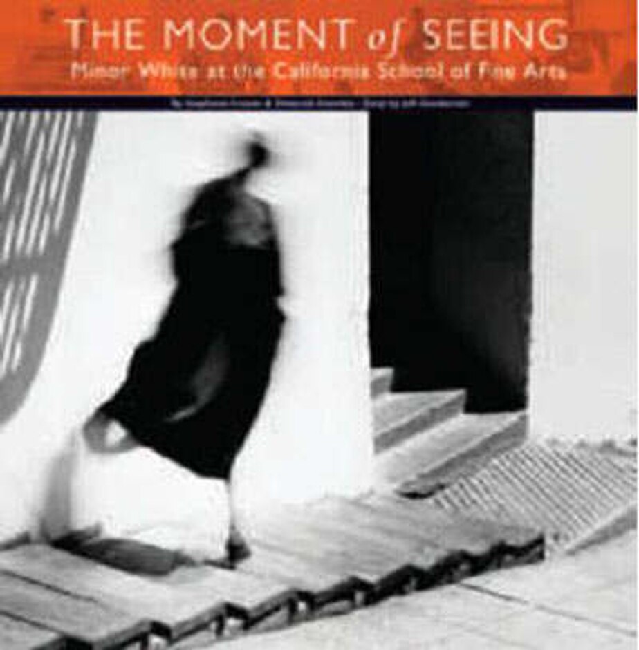The Moment Of Seeing: Minor White At The California School Of Fine Arts
