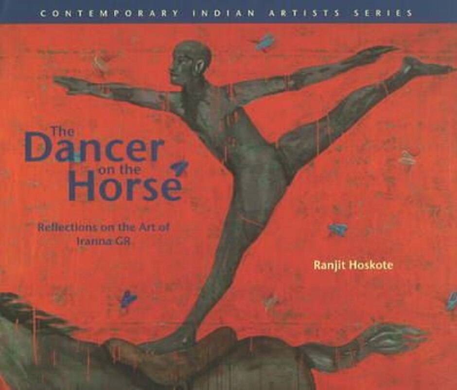 The Dancer On The Horse - Reflections On The Art Of Iranna Gr