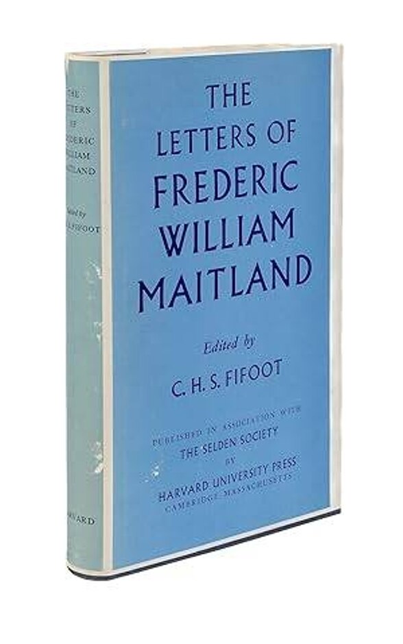 The Letters Of Frederic William Maitland Edited By C. H. S. Fifoot (1965)