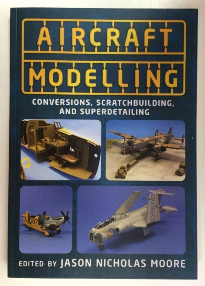 Aircraft Modelling: Conversions, Scratchbuilding, And Superdetailing