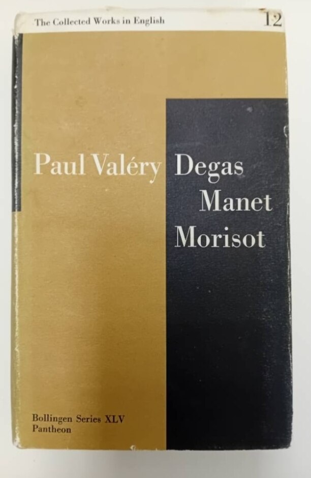 Degas, Manet, Morisot [collected Works In English Of Paul Valery, Volume 12]