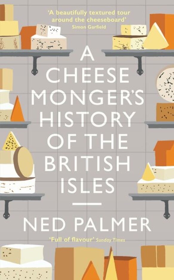 A Cheesemonger's History Of The British Isles