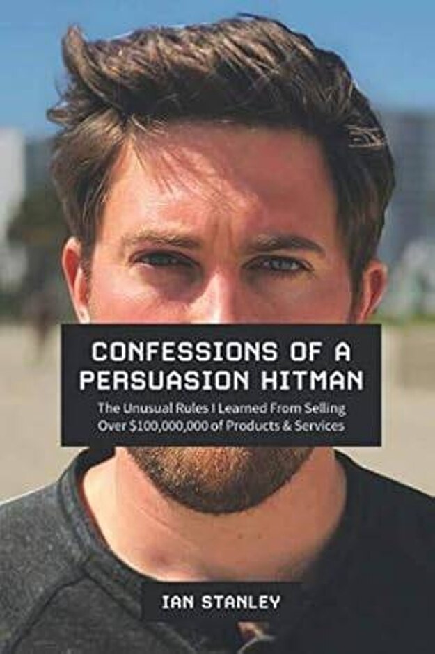 Confessions Of A Persuasion Hitman - Ian Stanley