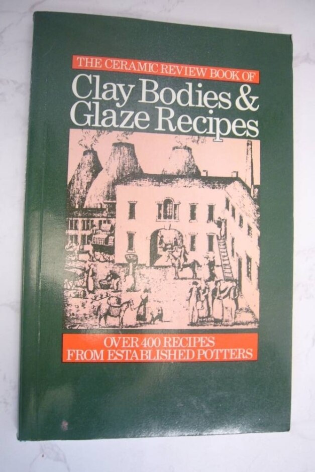 The Ceramic Review Book Of Clay Bodies & Glaze Recipes
