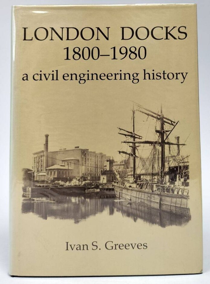 London Docks 1800-1980. A Civil Engineering History.