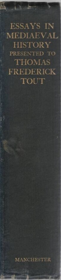 Essays In Medieval History Presented To Thomas Frederick Tout