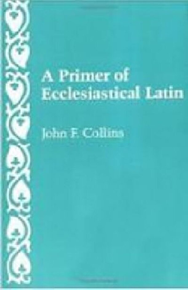A Primer Of Ecclesiastical Latin