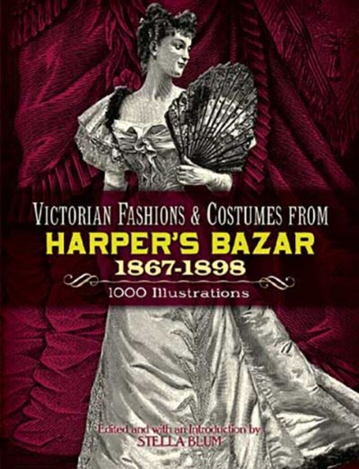 Victorian Fashions And Costumes From Harper's Bazar, 1867-1898