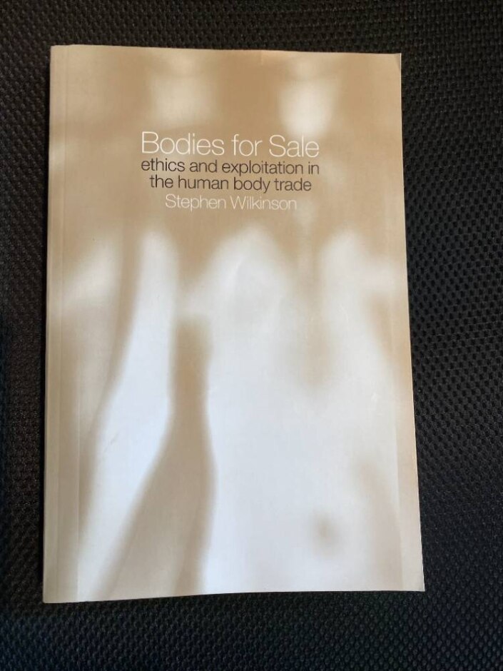 Bodies For Sale : Ethics And Exploitation In The Human Body Trade