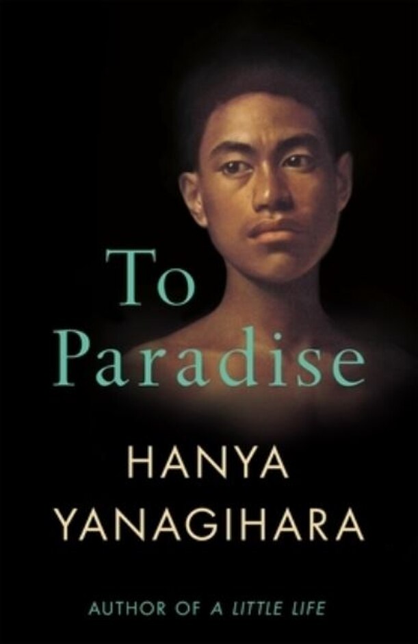 Hanya Yanagihara - To Paradise - Uk First Edition 2022