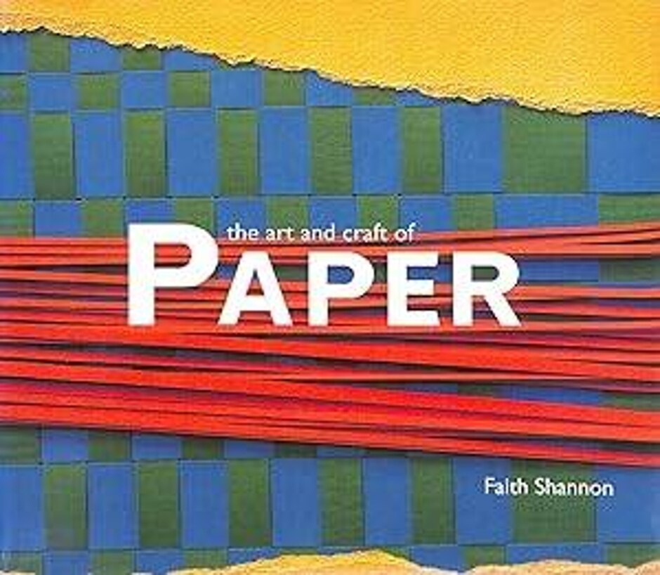 The Art And Craft Of Paper - Shannon, Faith
