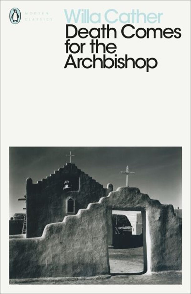 Death Comes For The Archbishop Willa Cather Penguin Modern Classics