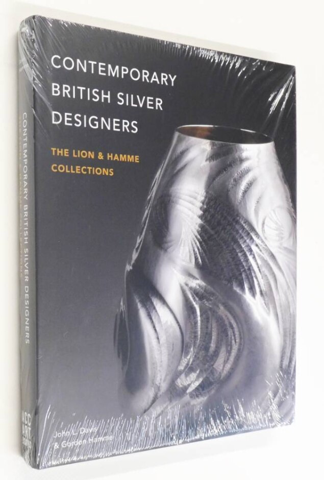 Contemporary British Silver Designers : The Lion And Hamme Collections - John L Davis