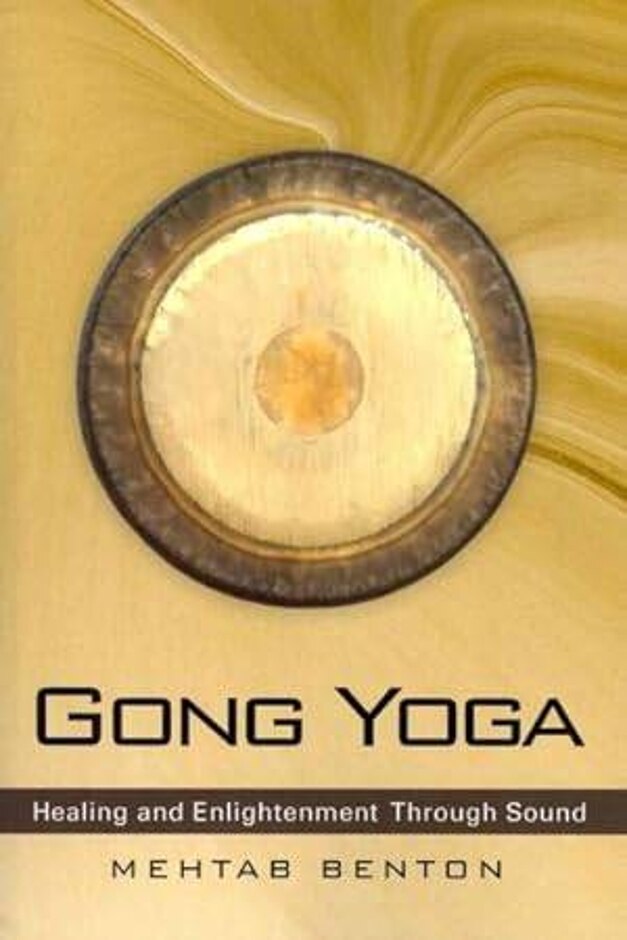 Gong Yoga: Healing And Enlightenment Through Sound