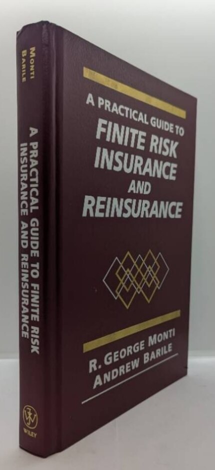 A Practical Guide To Finite Risk Insurance And Reinsurance