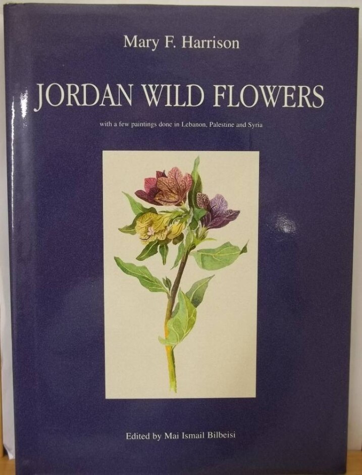 Jordan Wild Flowers: With A Few Paintings Done In Lebanon, Palestine And Syria