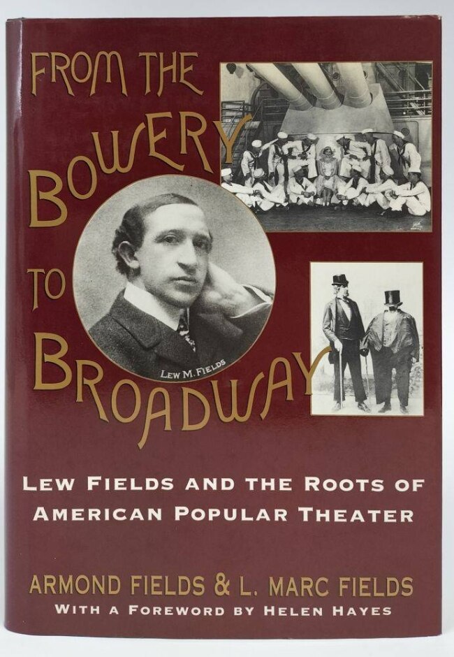From The Bowery To Broadway: Lew Fields And The Roots Of American Popular Theatre