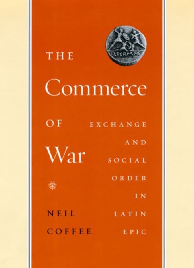 The Commerce Of War: Exchange And Social Order In Latin Epic