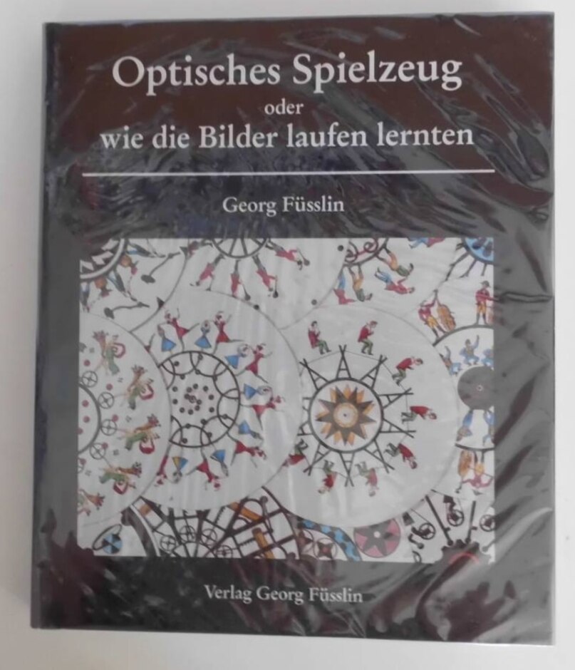 Optisches Spielzeug Oder Wie Die Bilder Laufen Lernten      (optical Toys Or How The Pictures Move)