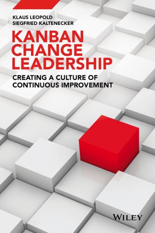 Kanban Change Leadership: Creating A Culture Of Continuous Improvement