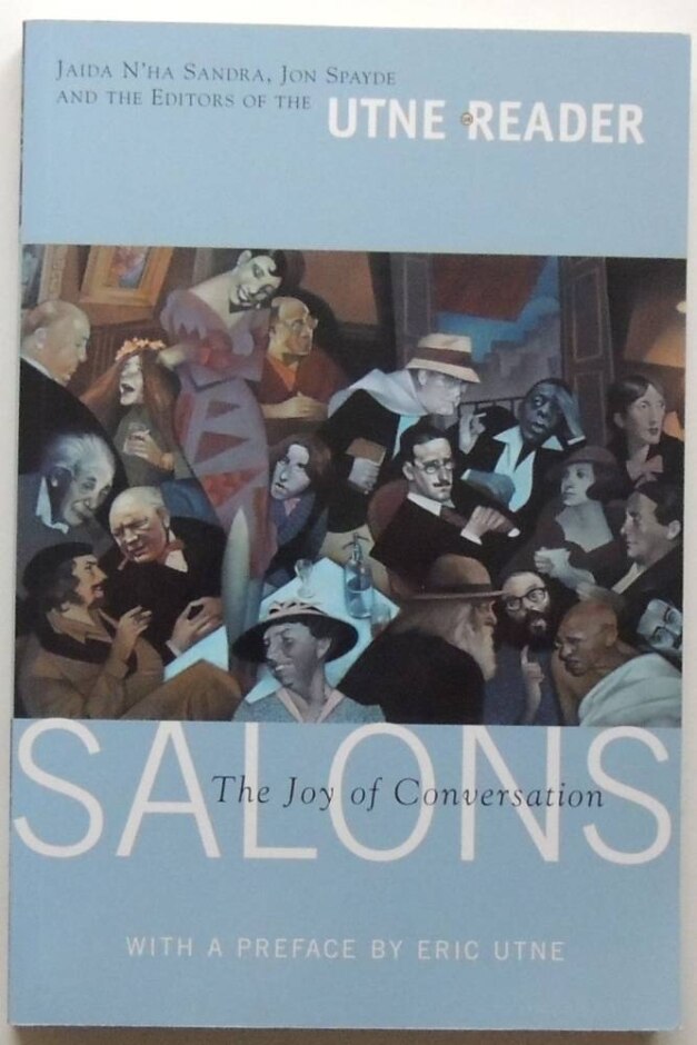 Salons: The Joy Of Conversation By Jaida N'ha Sandra And Jon Spayde With Eric Utne