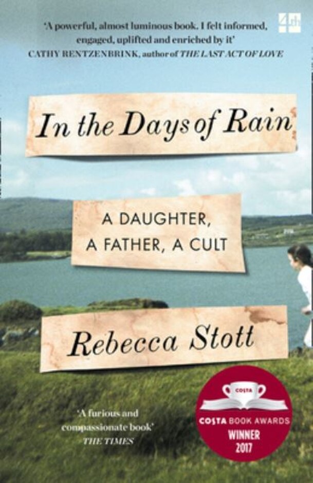 In The Days Of Rain: A Daughter, A Father, A Cult - Rebecca Stott