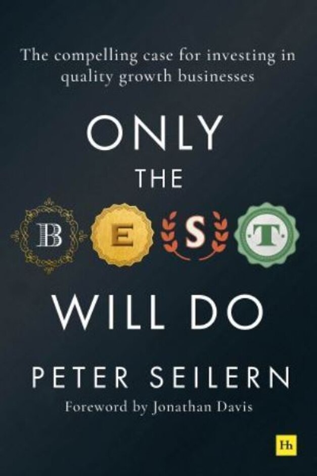 Only The Best Will Do: The Compelling Case For Investing In Quality Growth Businesses