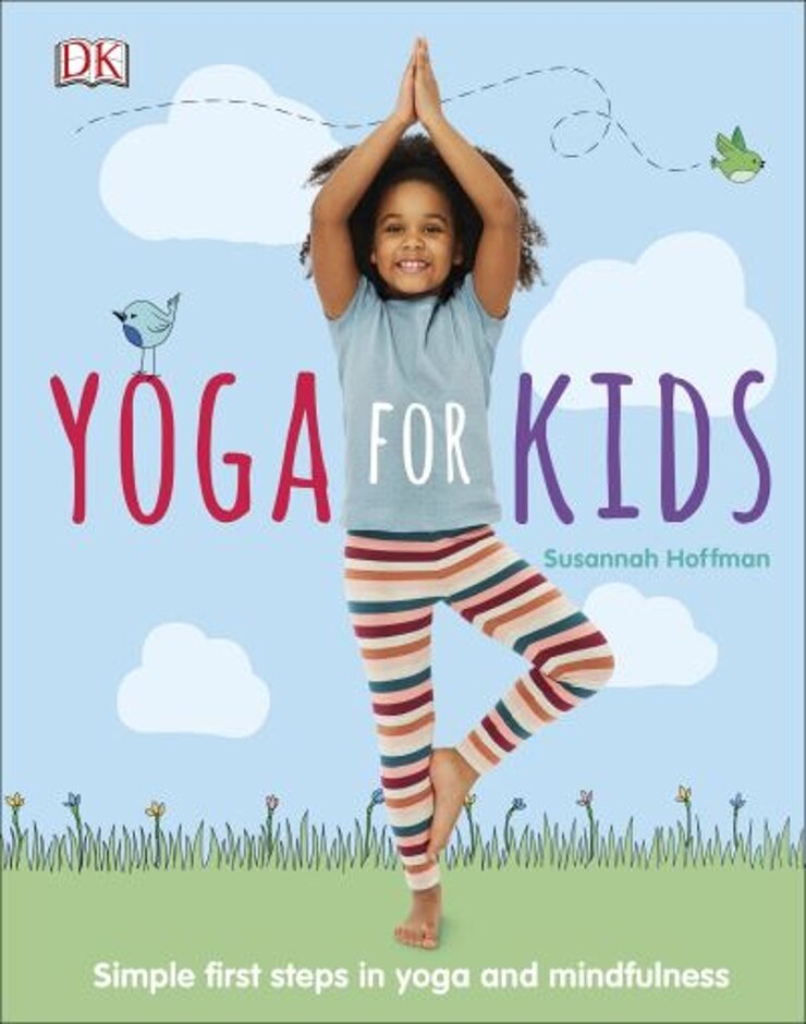Yoga For Kids: Simple First Steps In Yoga And Mindfulness - Susannah Hoffman