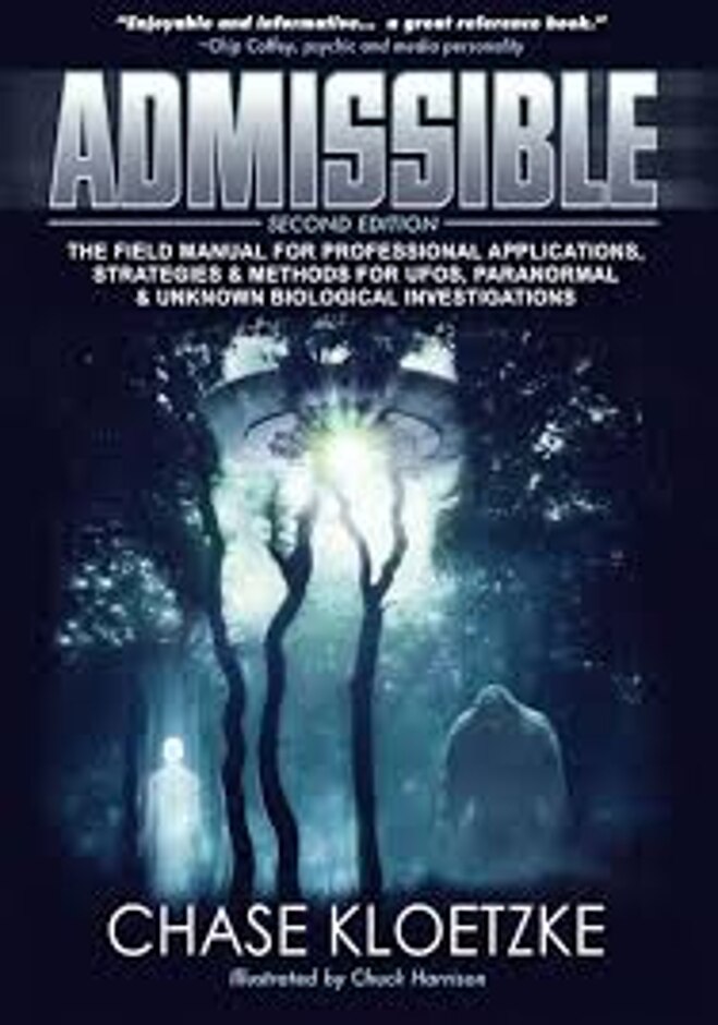 Admissible: The Field Manual For Investigating Ufos, Paranormal Activity, And Strange Creatures