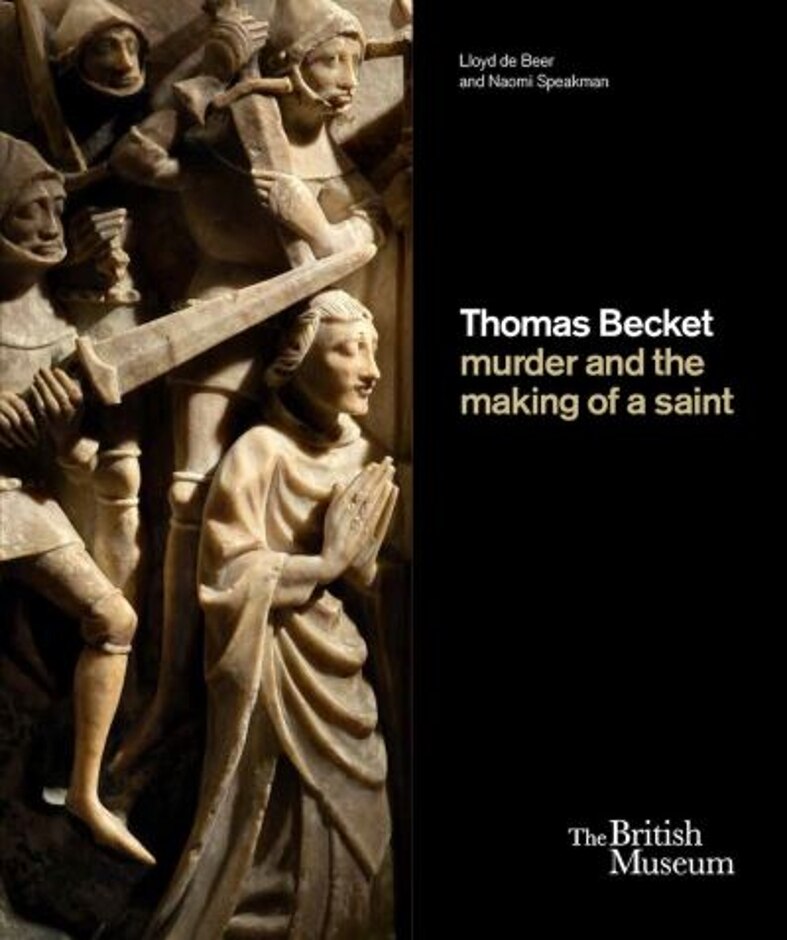 Thomas Becket: Murder And The Making Of A Saint - De Beer, Lloyd; Speakman, Naomi