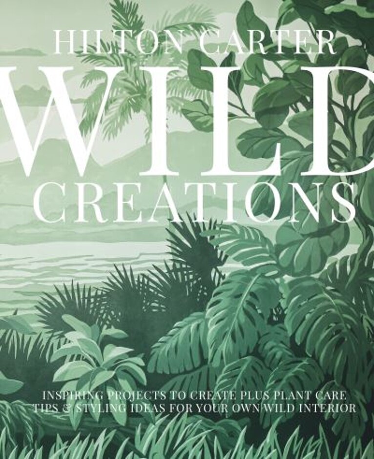 Wild Creations, Hilton Carter, Hardback