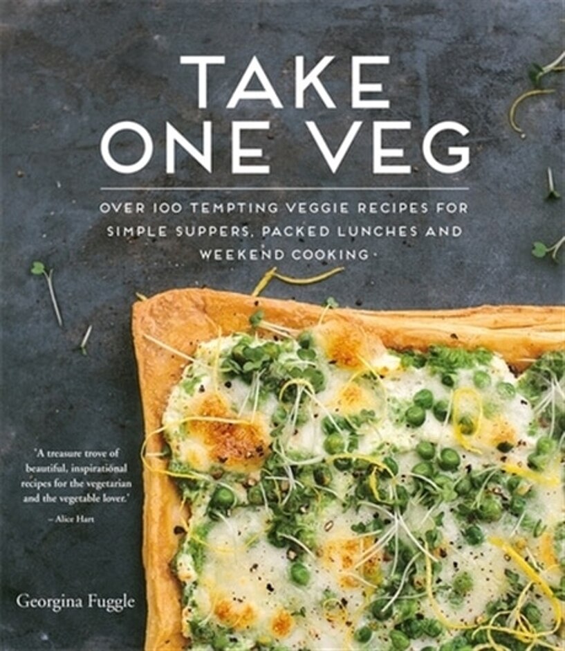 Take One Veg: 100+ Tempting Veggie Recipes For Simple Suppers, Packed Lunches And Weekend Cooking